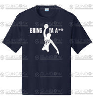 
              MN Collection - Bring ya A** - Dri-Fit Shirts Youth & Adult
            